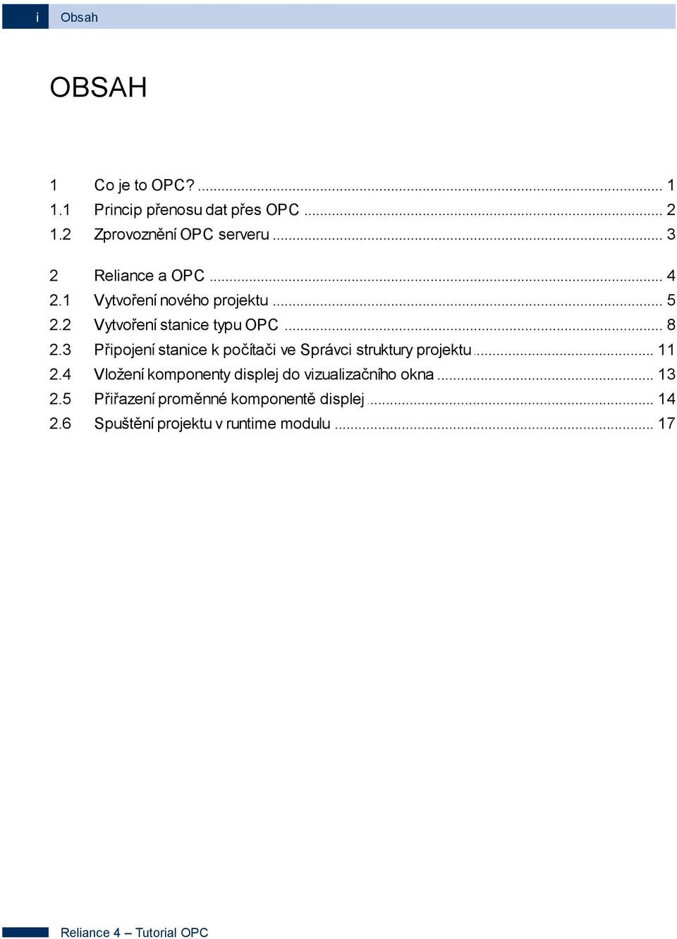 .. stanice typu OPC 8 2.3 Připojení... stanice k počítači ve Správci struktury projektu 11 2.4 Vložení.