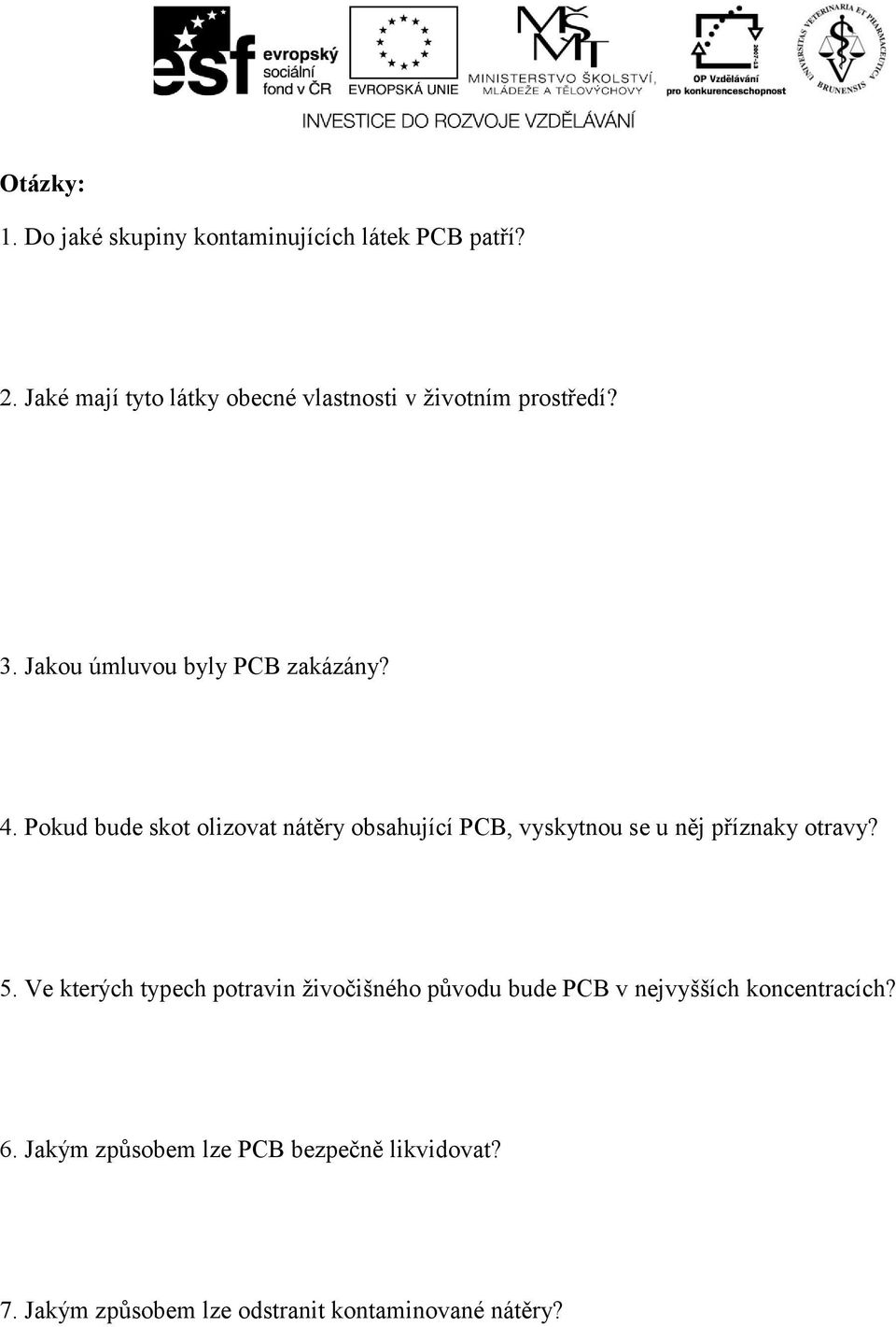 Pokud bude skot olizovat nátěry obsahující PCB, vyskytnou se u něj příznaky otravy? 5.