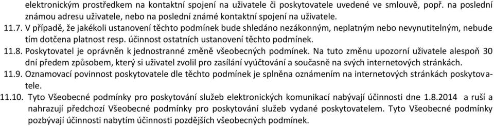 Poskytovatel je oprávněn k jednostranné změně všeobecných podmínek.