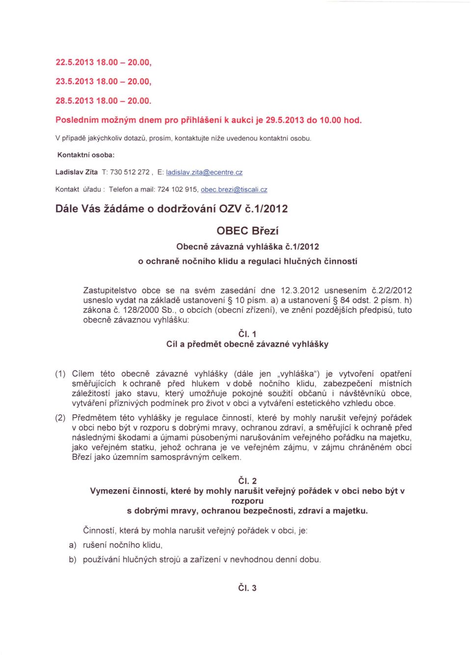 brezi@tiscali.cz Dále Vás žádáme o dodržování OZV č.1/2012 OBEC Březí Obecně závazná vyhláška č.