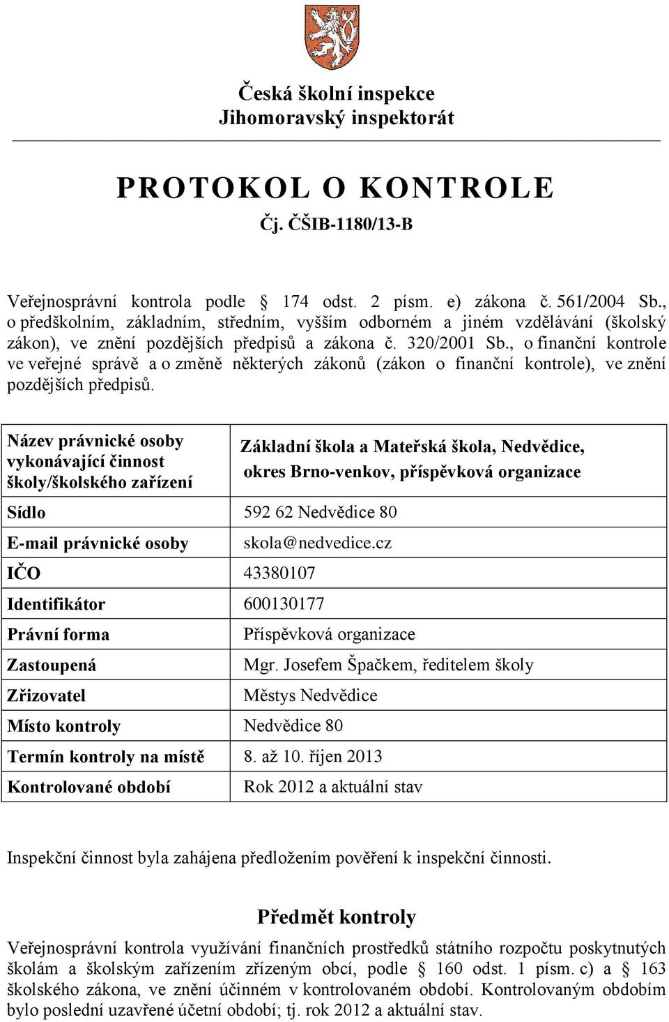 , o finanční kontrole ve veřejné správě a o změně některých zákonů (zákon o finanční kontrole), ve znění pozdějších předpisů.