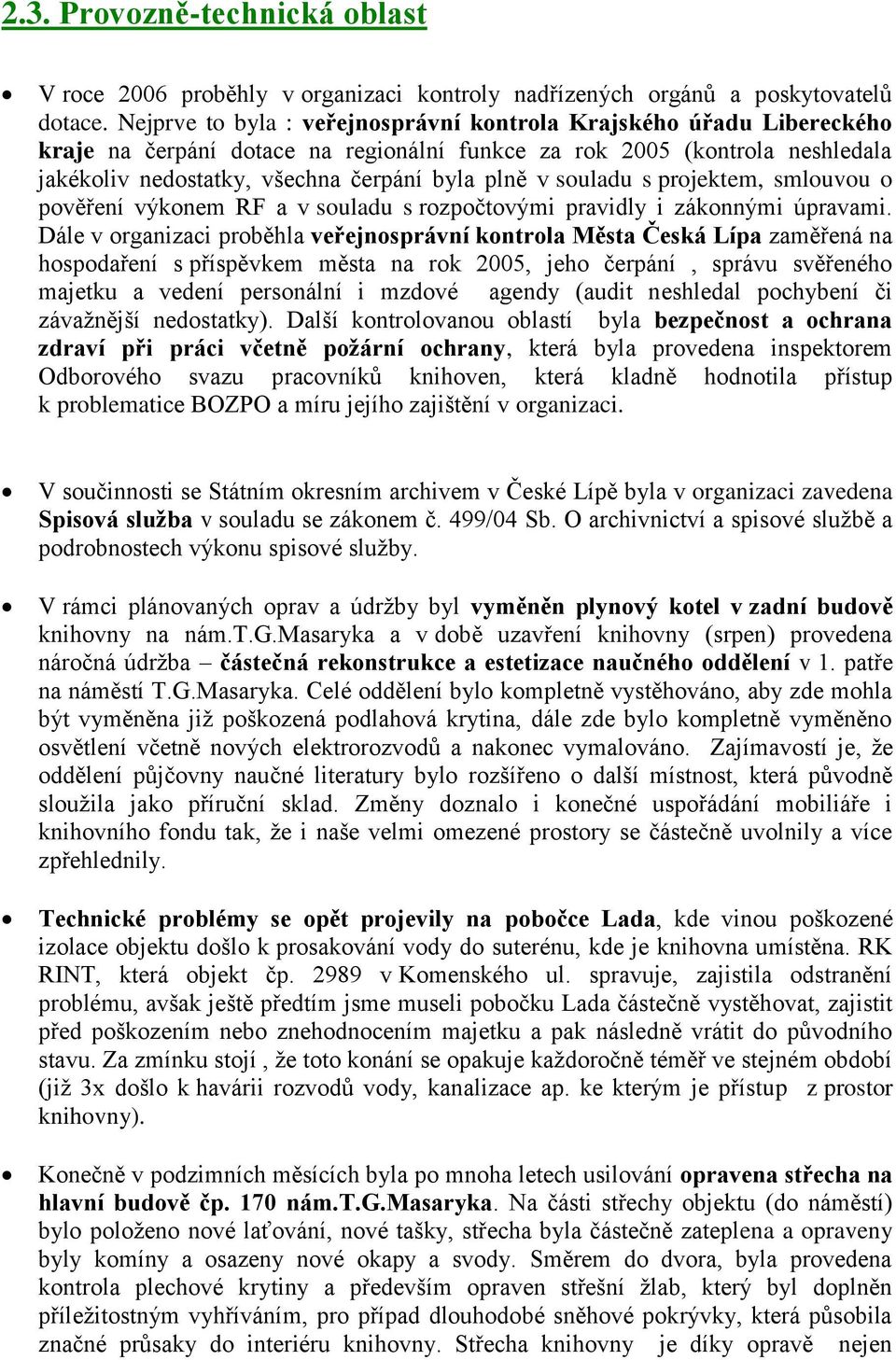 souladu s projektem, smlouvou o pověření výkonem RF a v souladu s rozpočtovými pravidly i zákonnými úpravami.