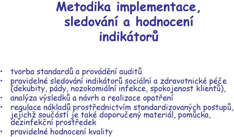 klientů), analýza výsledků a návrh a realizace opatření regulace nákladů prostřednictvím standardizovaných