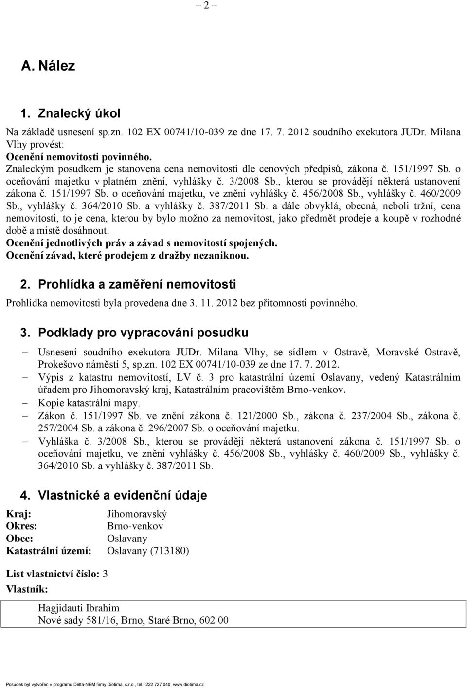 , kterou se provádějí některá ustanovení zákona č. 151/1997 Sb. o oceňování majetku, ve znění vyhlášky č. 456/2008 Sb., vyhlášky č. 460/2009 Sb., vyhlášky č. 364/2010 Sb. a vyhlášky č. 387/2011 Sb.