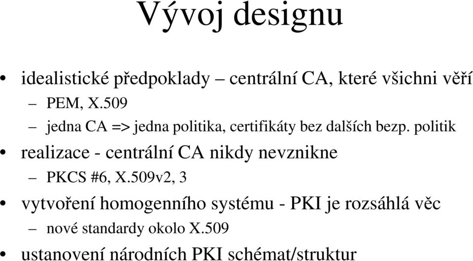 politik realizace - centrální CA nikdy nevznikne PKCS #6, X.