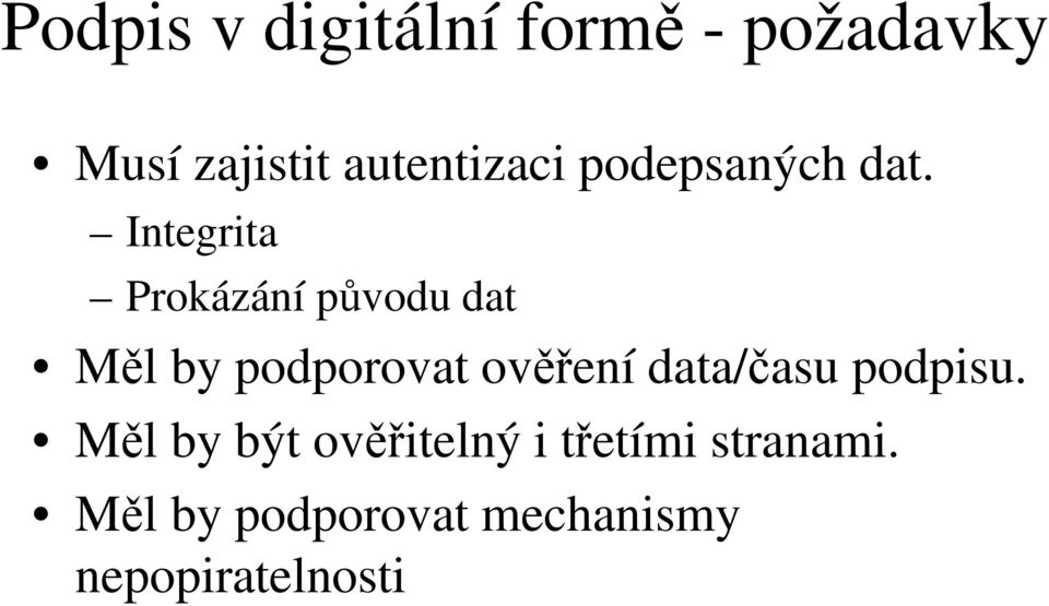 Integrita Prokázání původu dat Měl by podporovat ověření