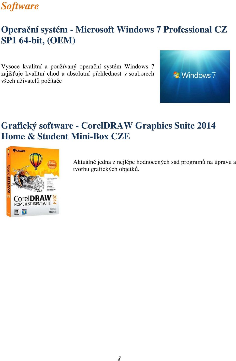 souborech všech uživatelů počítače Grafický software - CorelDRAW Graphics Suite 2014 Home &