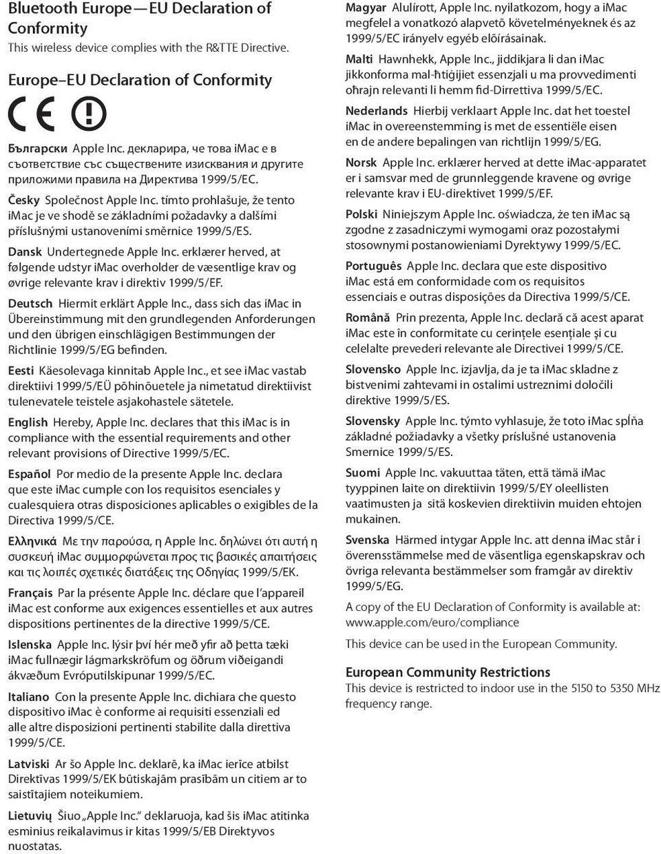tímto prohlašuje, že tento imac je ve shodě se základními požadavky a dalšími příslušnými ustanoveními směrnice 1999/5/ES. Dansk Undertegnede Apple Inc.
