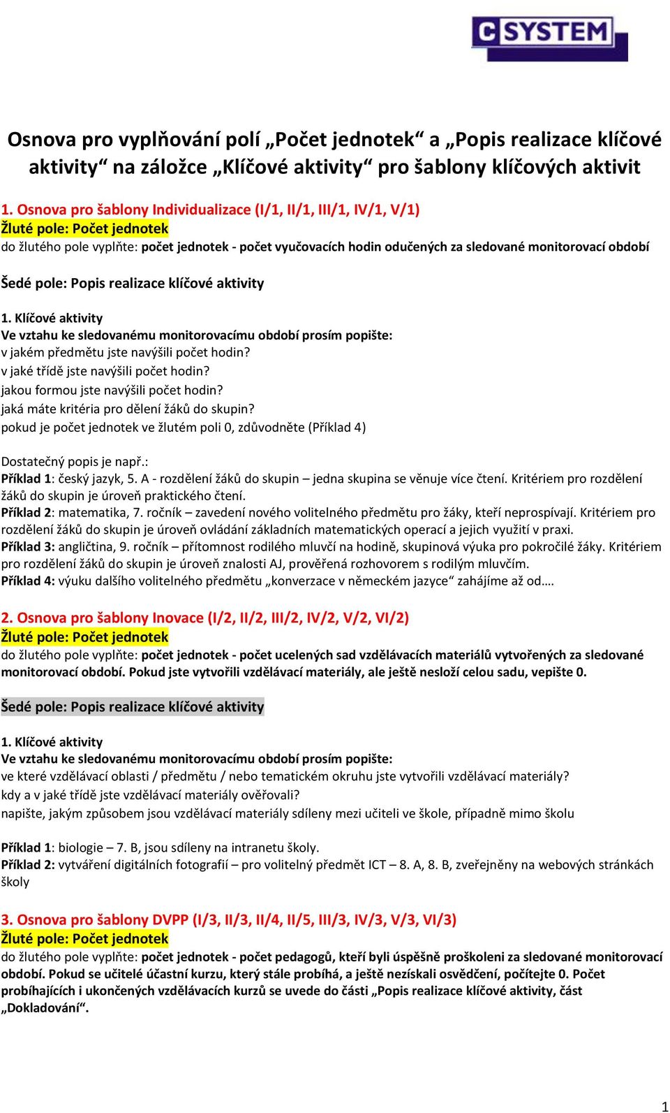 navýšili počet hodin? v jaké třídě jste navýšili počet hodin? jakou formou jste navýšili počet hodin? jaká máte kritéria pro dělení žáků do skupin?