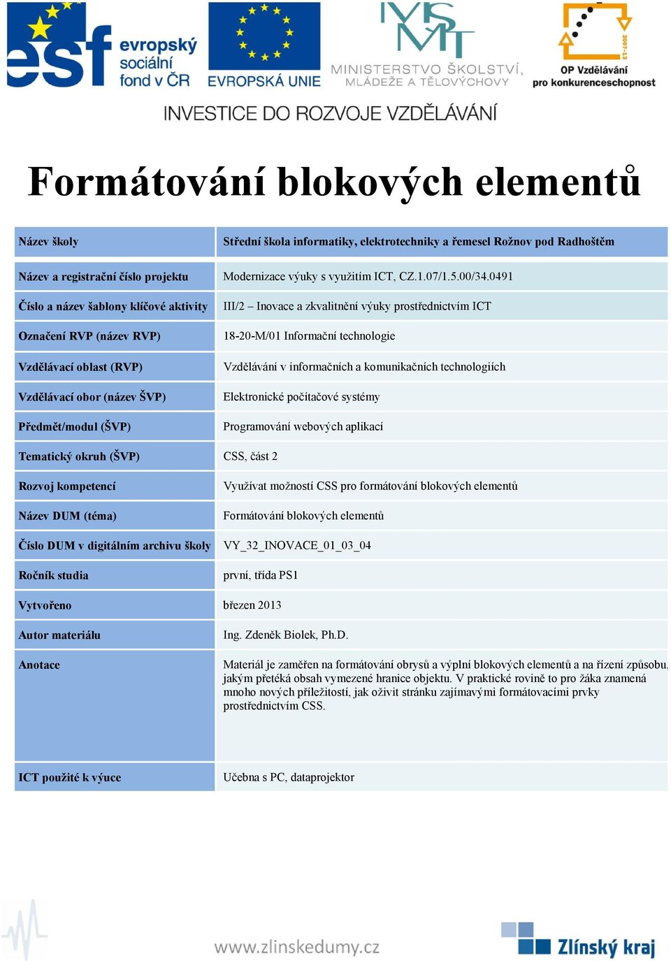 blokových elementů a na řízení způsobu, jakým přetéká obsah vymezené hranice objektu.