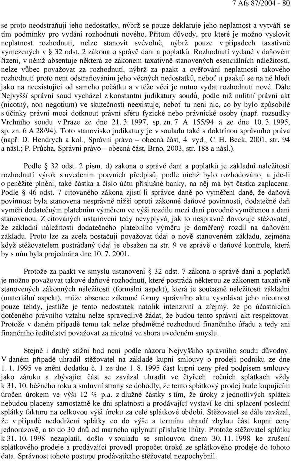 Rozhodnutí vydané v daňovém řízení, v němž absentuje některá ze zákonem taxativně stanovených esenciálních náležitostí, nelze vůbec považovat za rozhodnutí, nýbrž za paakt a ověřování neplatnosti