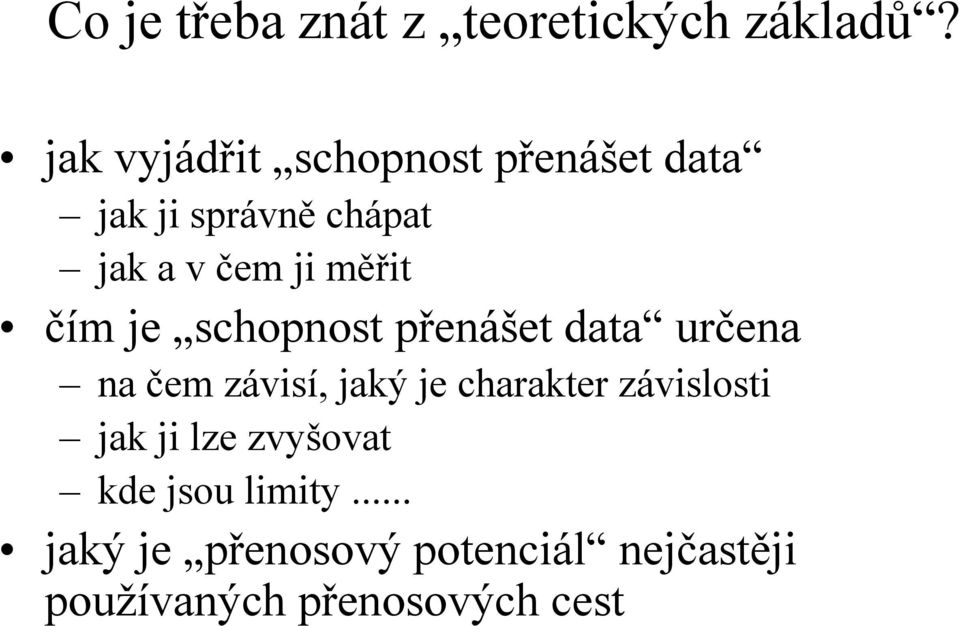 měřit čím je schopnost přenášet data určena na čem závisí, jaký je charakter