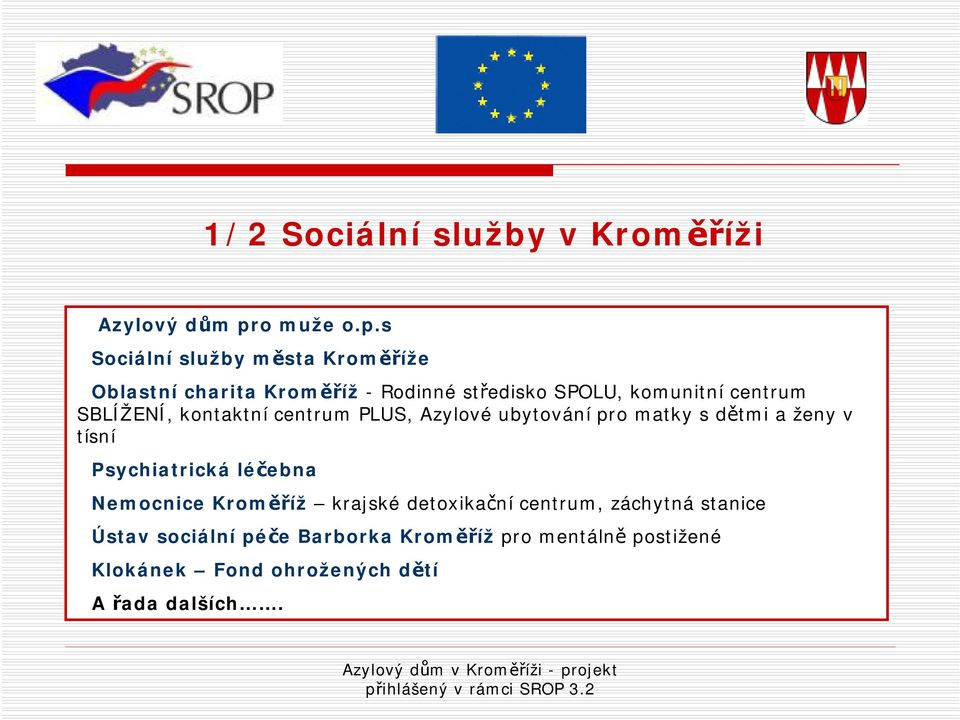 s Sociální služby města Kroměříže Oblastní charita Kroměříž -Rodinné středisko SPOLU, komunitní centrum