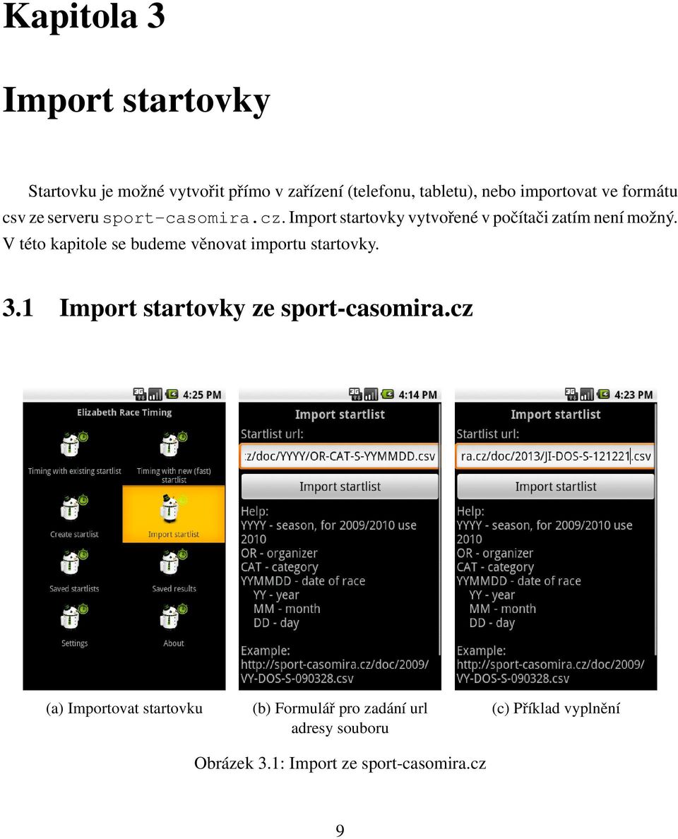 V této kapitole se budeme věnovat importu startovky. 3.1 Import startovky ze sport-casomira.