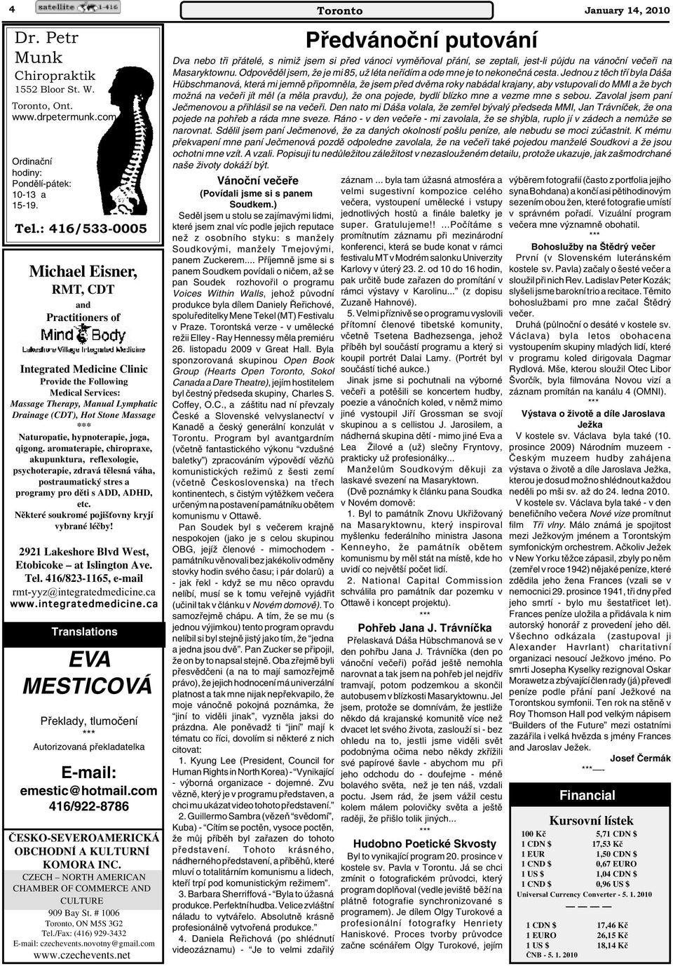 Naturopatie, hypnoterapie, joga, qigong. aromaterapie, chiropraxe, akupunktura, reflexologie, psychoterapie, zdravá tûlesná váha, postraumatick stres a programy pro dûti s ADD, ADHD, etc.