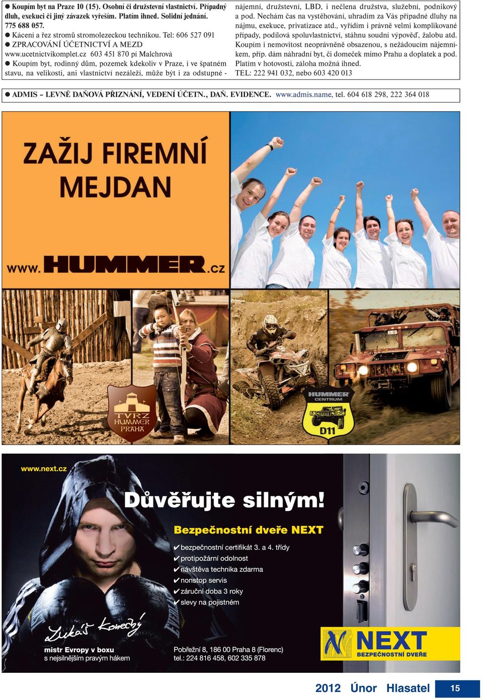 cz 603 451 870 pí Malchrová Koupím byt, rodinný dům, pozemek kdekoliv v Praze, i ve špatném stavu, na velikosti, ani vlastnictví nezáleží, může být i za odstupné - nájemní, družstevní, LBD, i nečlena