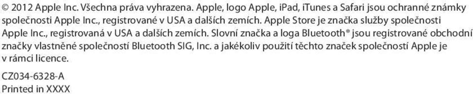 , registrované v USA a dalších zemích. Apple Store je značka služby společnosti Apple Inc.