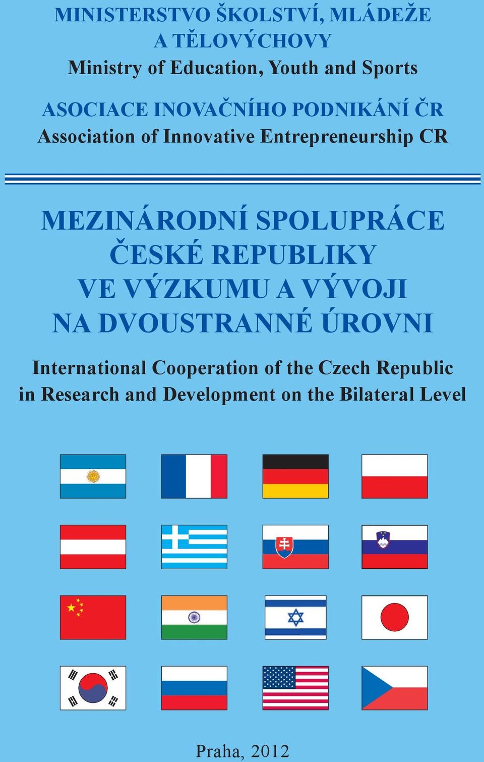 MEZINÁRODNÍ SPOLUPRÁCE ČESKÉ REPUBLIKY VE VÝZKUMU A VÝVOJI NA DVOUSTRANNÉ ÚROVNI