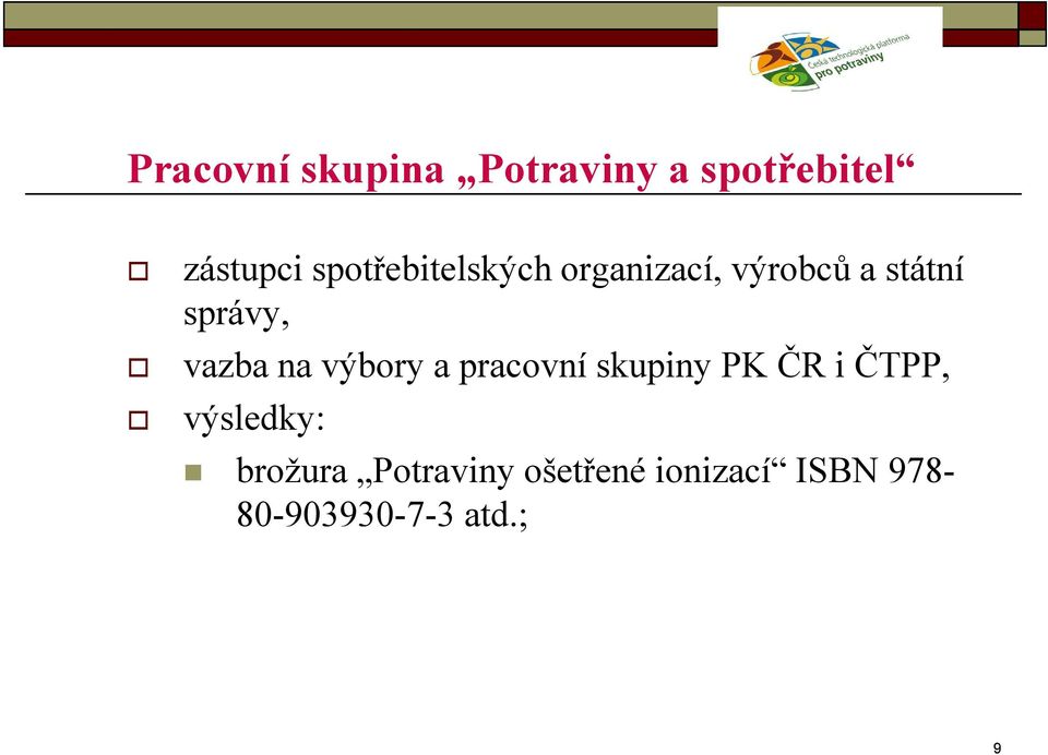 vazba na výbory a pracovní skupiny PK ČR i ČTPP,