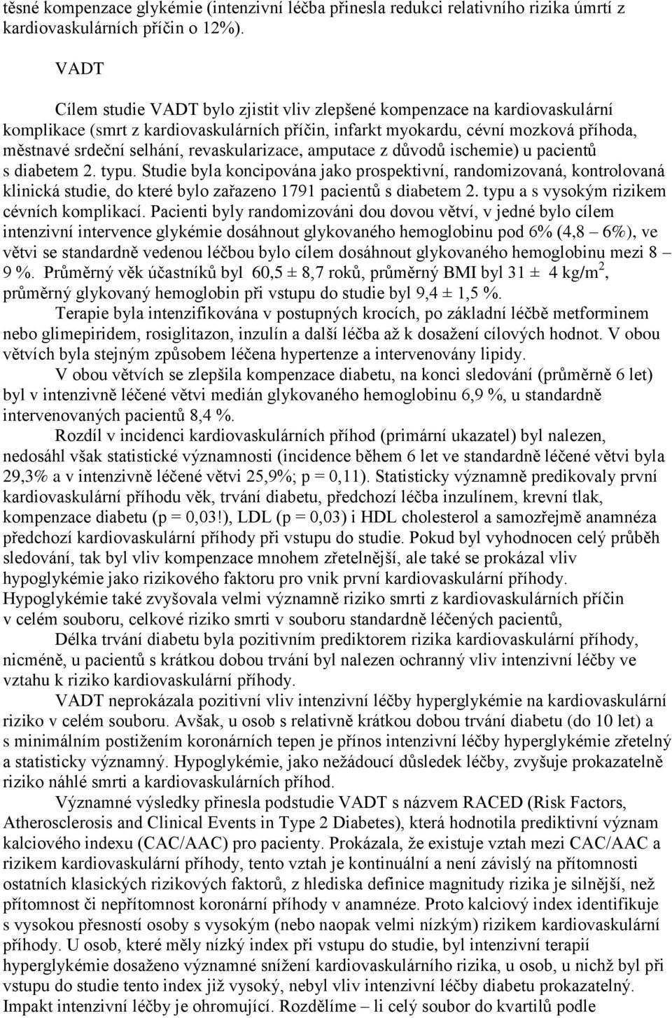 revaskularizace, amputace z důvodů ischemie) u pacientů s diabetem 2. typu.