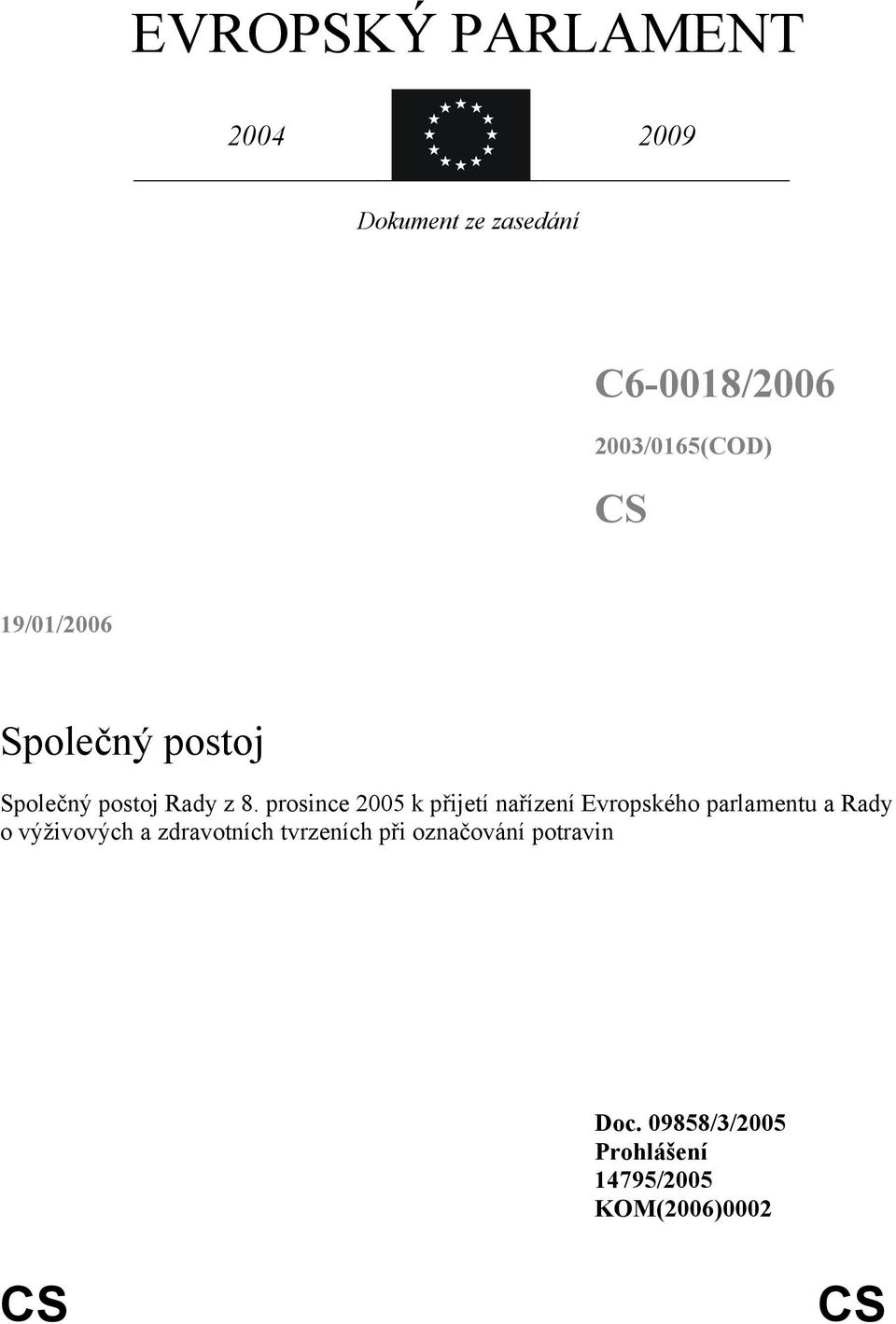 prosince 2005 k přijetí nařízení Evropského parlamentu a Rady o výživových a