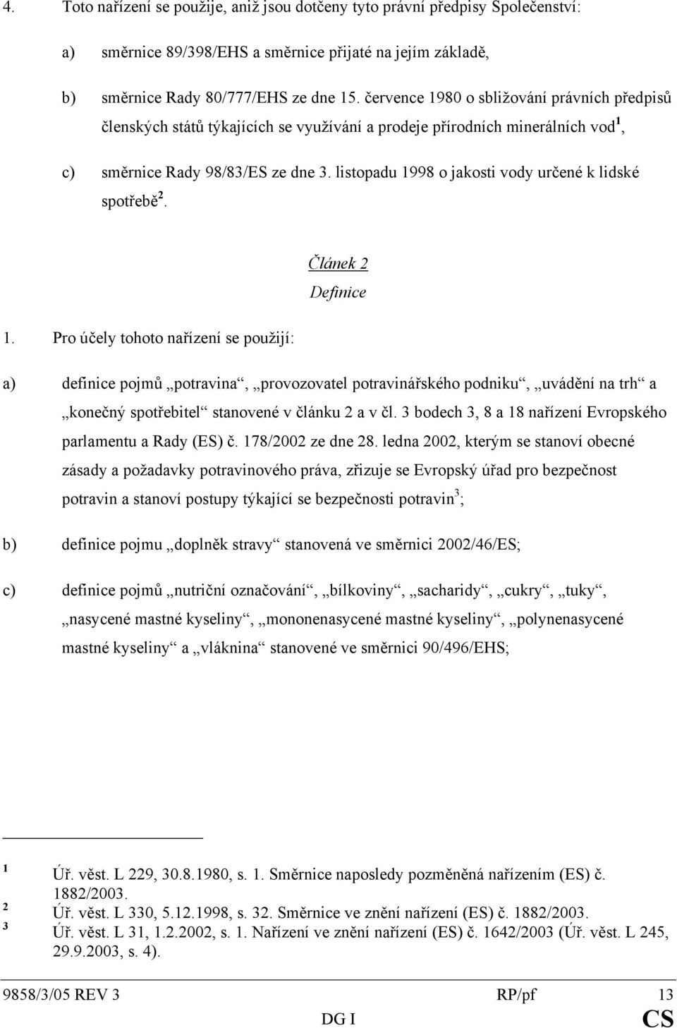 listopadu 1998 o jakosti vody určené k lidské spotřebě 2. Článek 2 Definice 1.