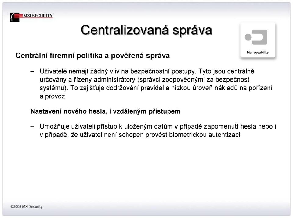 To zajišťuje dodržování pravidel a nízkou úroveň nákladů na pořízení a provoz.