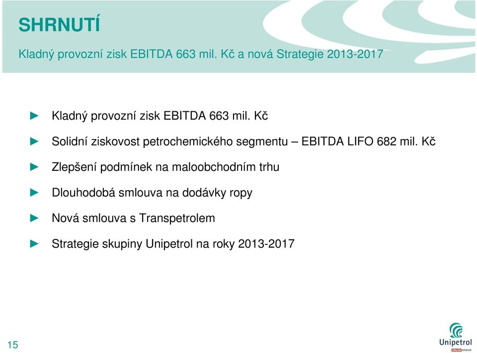 Kč Solidní ziskovost petrochemického segmentu EBITDA LIFO 682 mil.