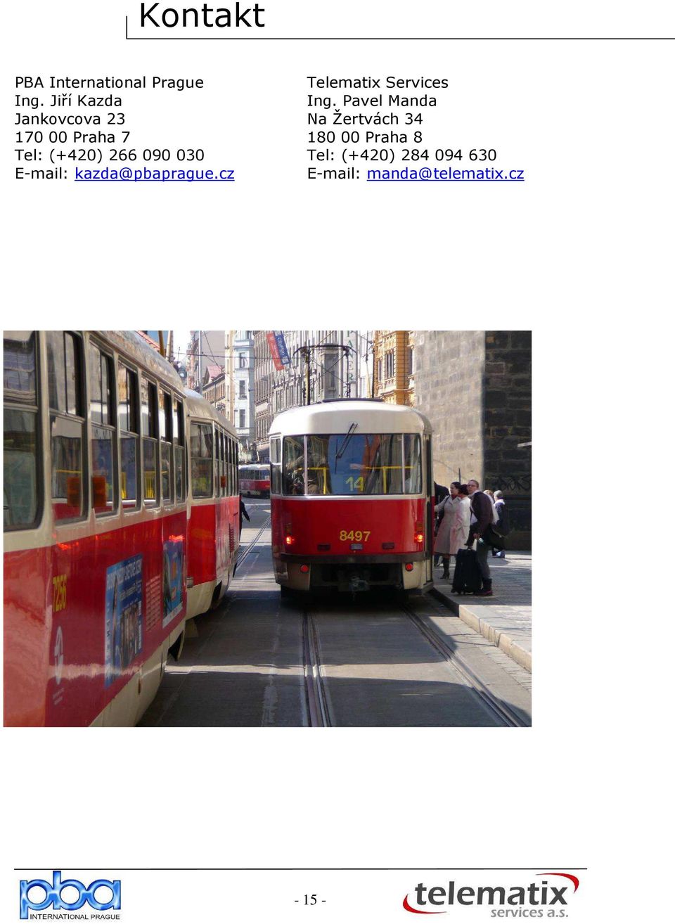 030 E-mail: kazda@pbaprague.cz Telematix Services Ing.