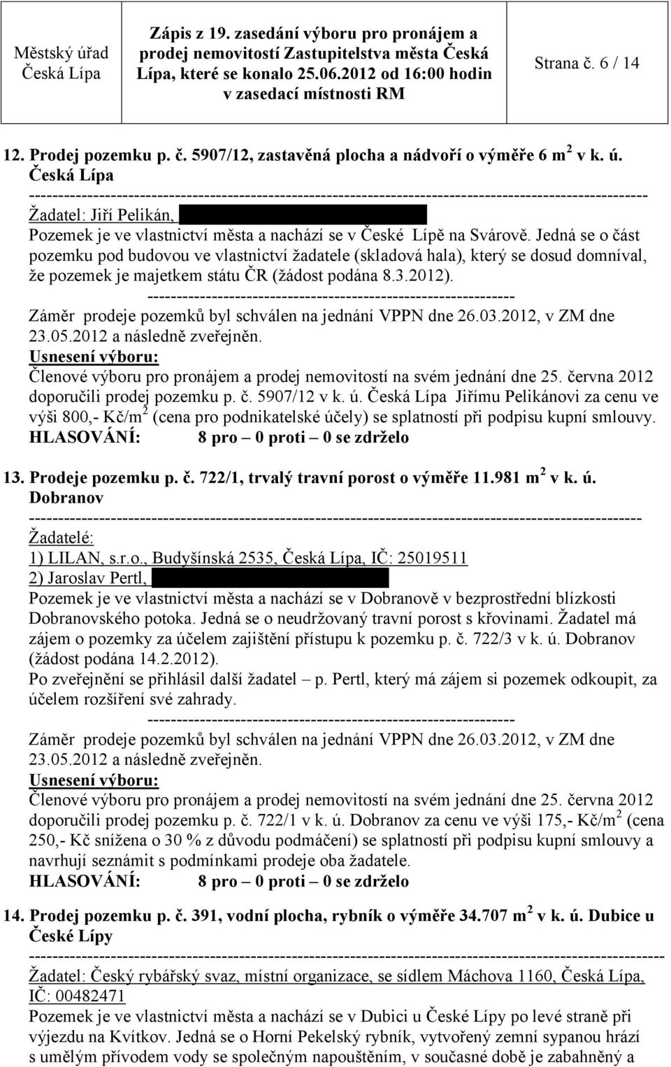 59, Nový Bor Pozemek je ve vlastnictví města a nachází se v České Lípě na Svárově.