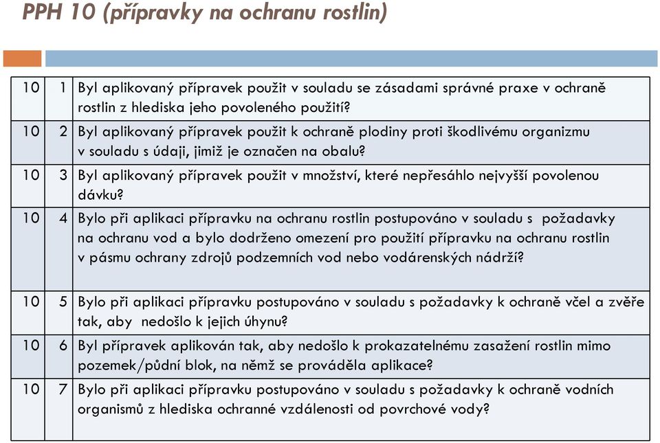 10 3 Byl aplikovaný přípravek použit v množství, které nepřesáhlo nejvyšší povolenou dávku?
