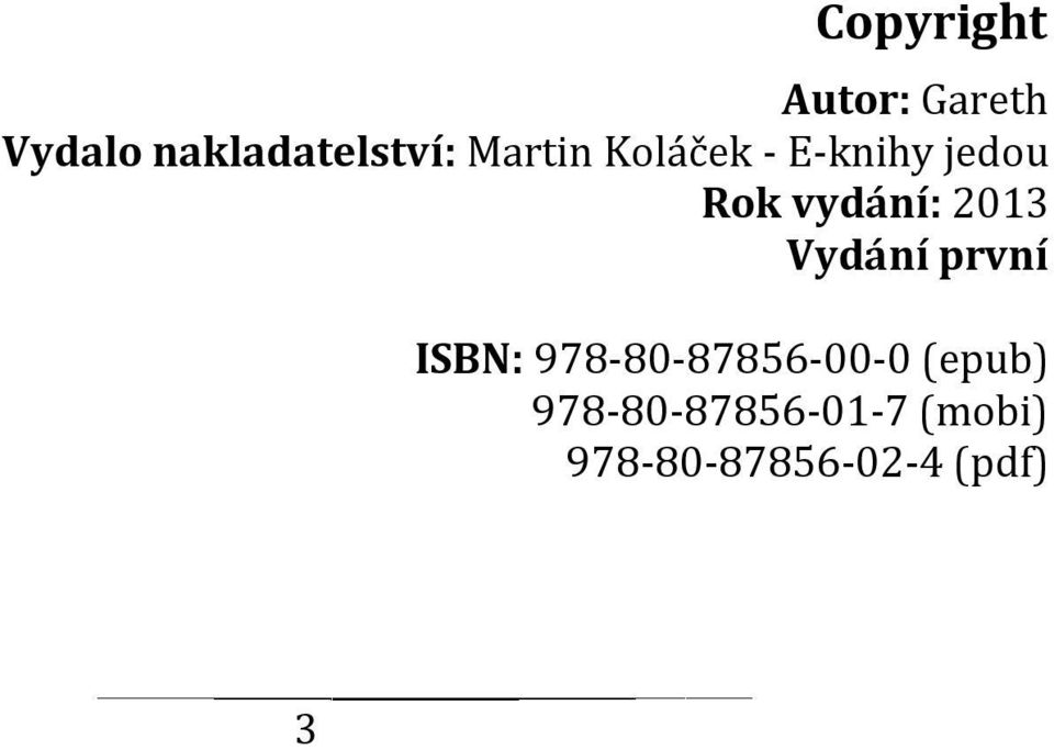 Vydání první ISBN: 978-80-87856-00-0 (epub)