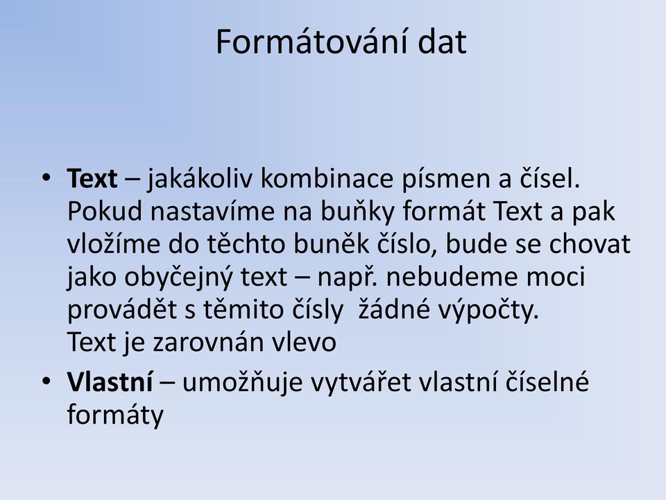 číslo, bude se chovat jako obyčejný text např.