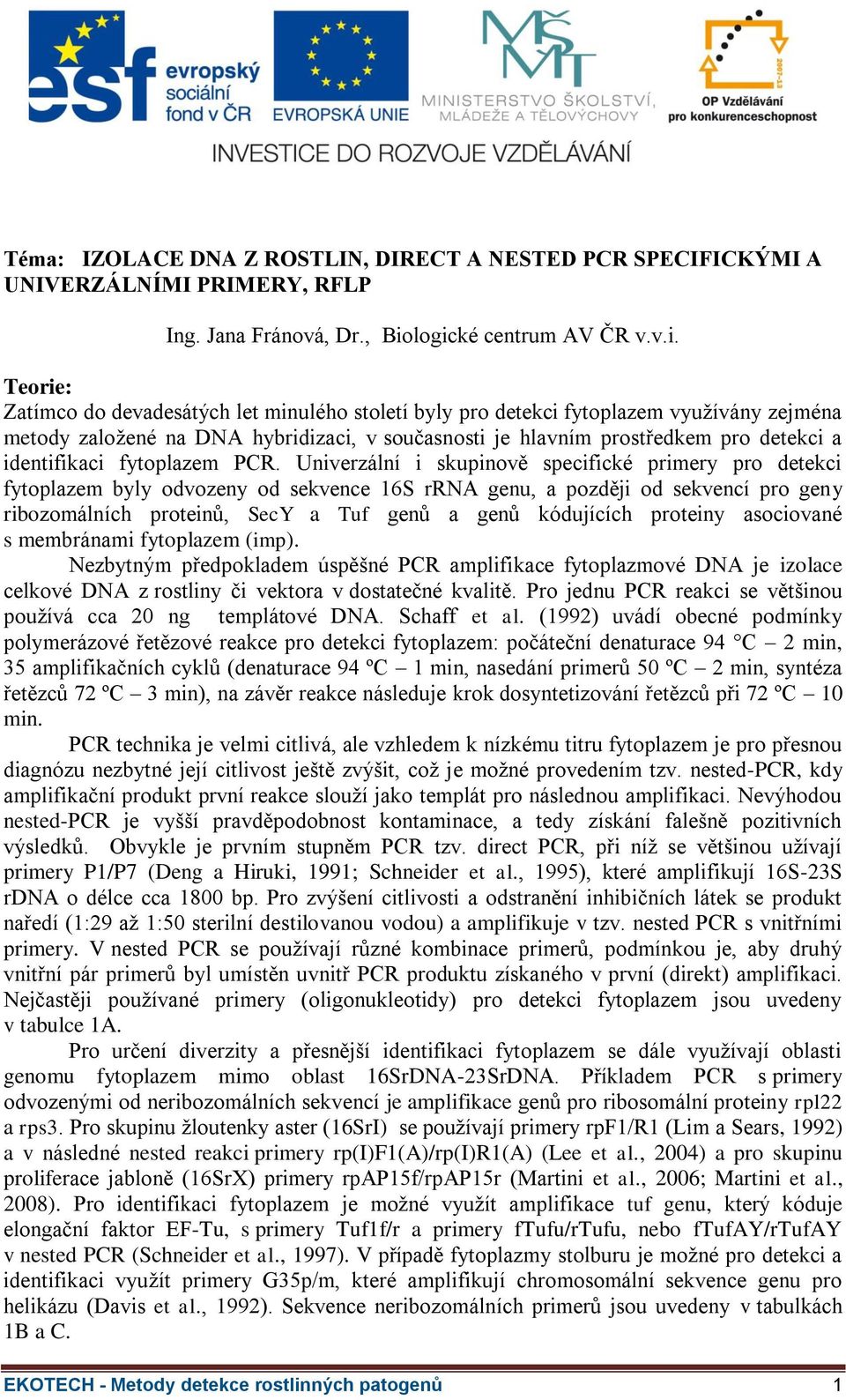 prostředkem pro detekci a identifikaci fytoplazem PCR.
