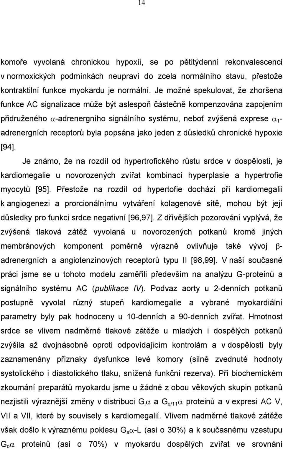 receptorů byla popsána jako jeden z důsledků chronické hypoxie [94].