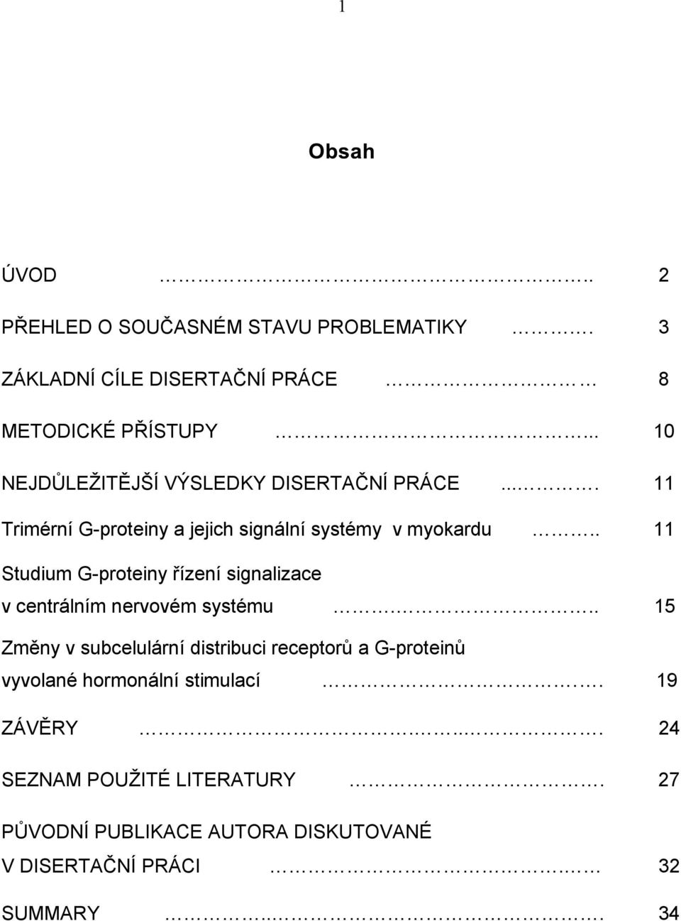 . 11 Studium G-proteiny řízení signalizace v centrálním nervovém systému.