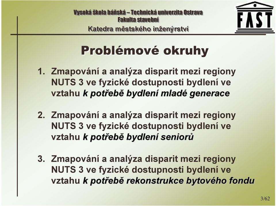 ebě bydlení mladé generace 2.  ebě bydlení seniorů 3.  ebě rekonstrukce bytového fondu 3/62