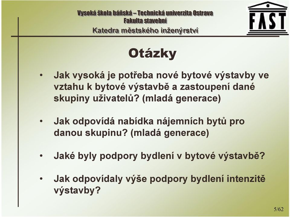 (mladá generace) Jak odpovídá nabídka nájemních bytů pro danou skupinu?