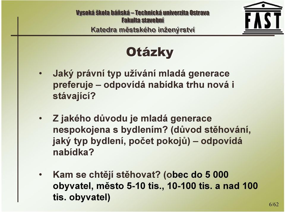 (důvod stěhování, jaký typ bydlení, počet pokojů) odpovídá nabídka?