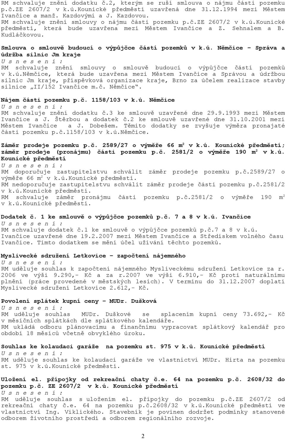 Smlouva o smlouvě budoucí o výpůjčce částí pozemků v k.ú.