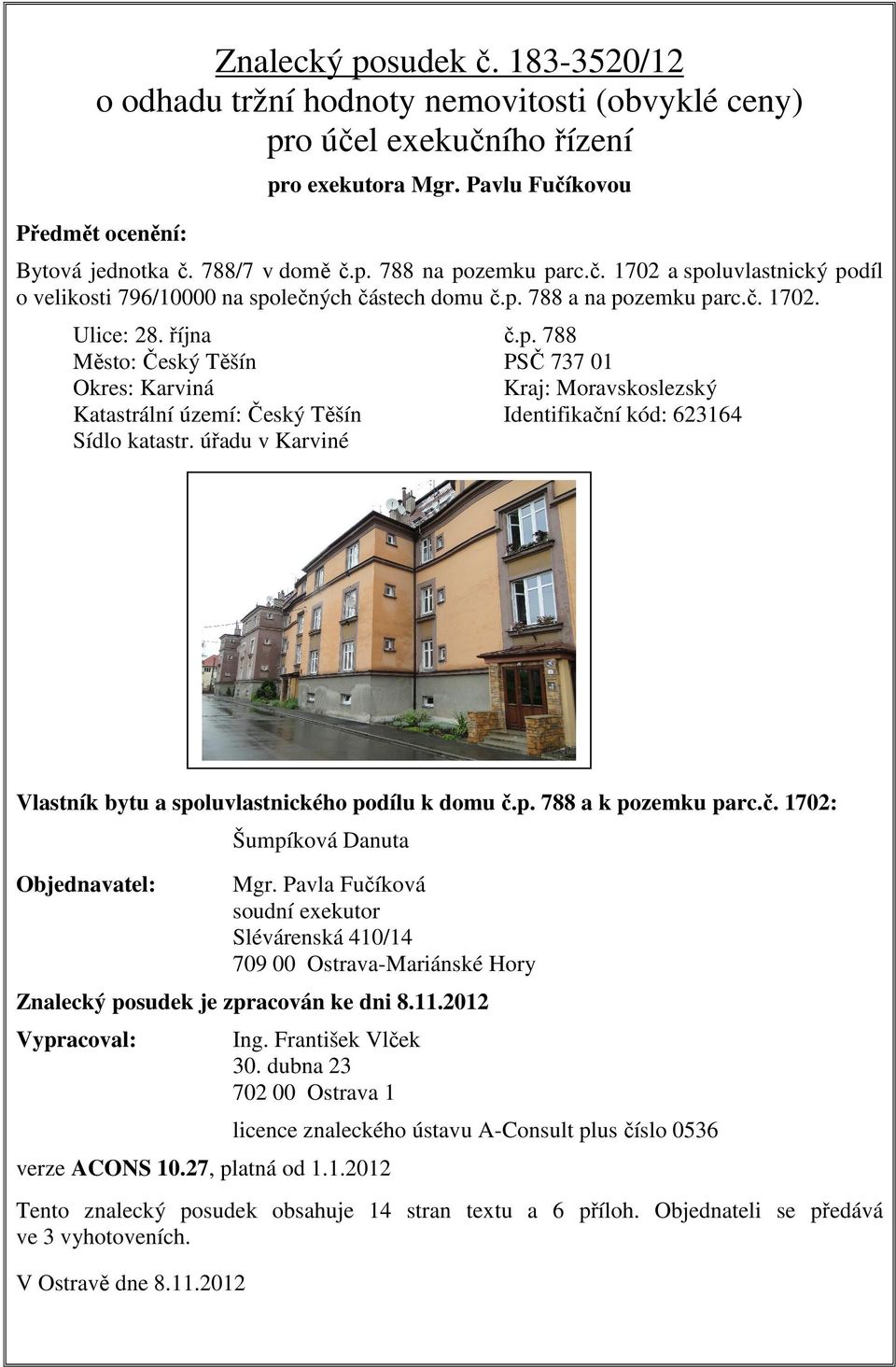 úřadu v Karviné Vlastník bytu a spoluvlastnického podílu k domu č.p. 788 a k pozemku parc.č. 1702: Objednavatel: Šumpíková Danuta Mgr.