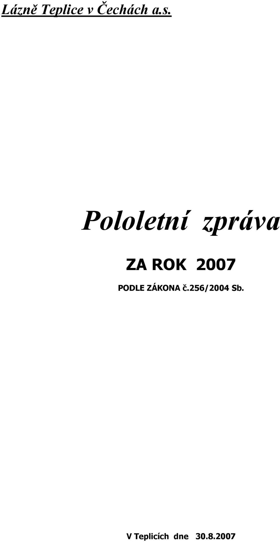 PODLE ZÁKONA č.256/2004 Sb.