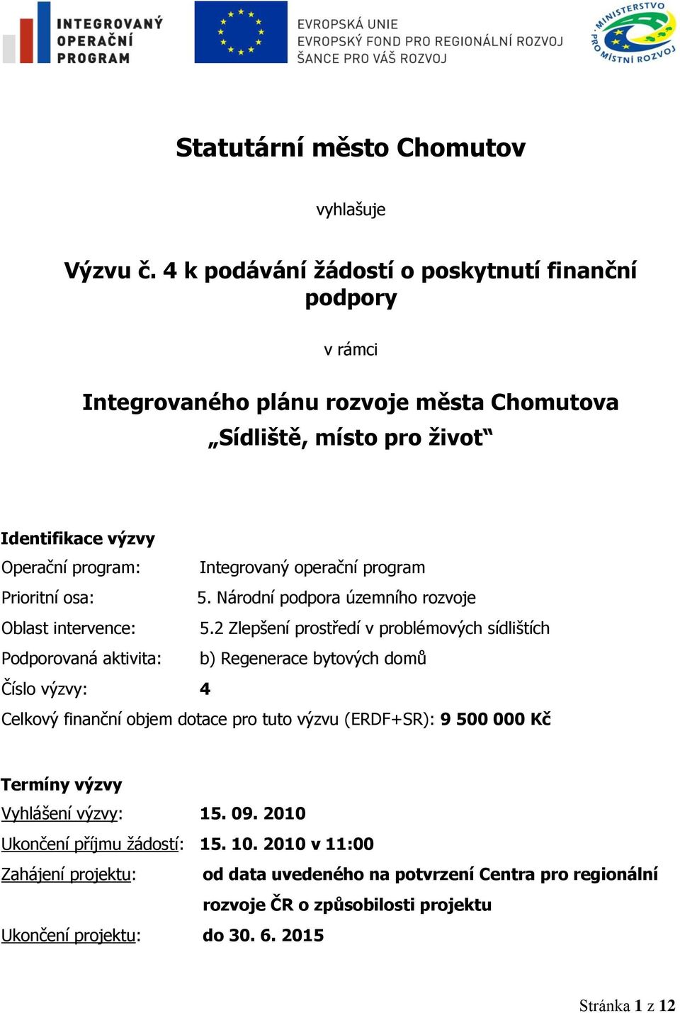 operační program Prioritní osa: 5. Národní podpora územního rozvoje Oblast intervence: 5.