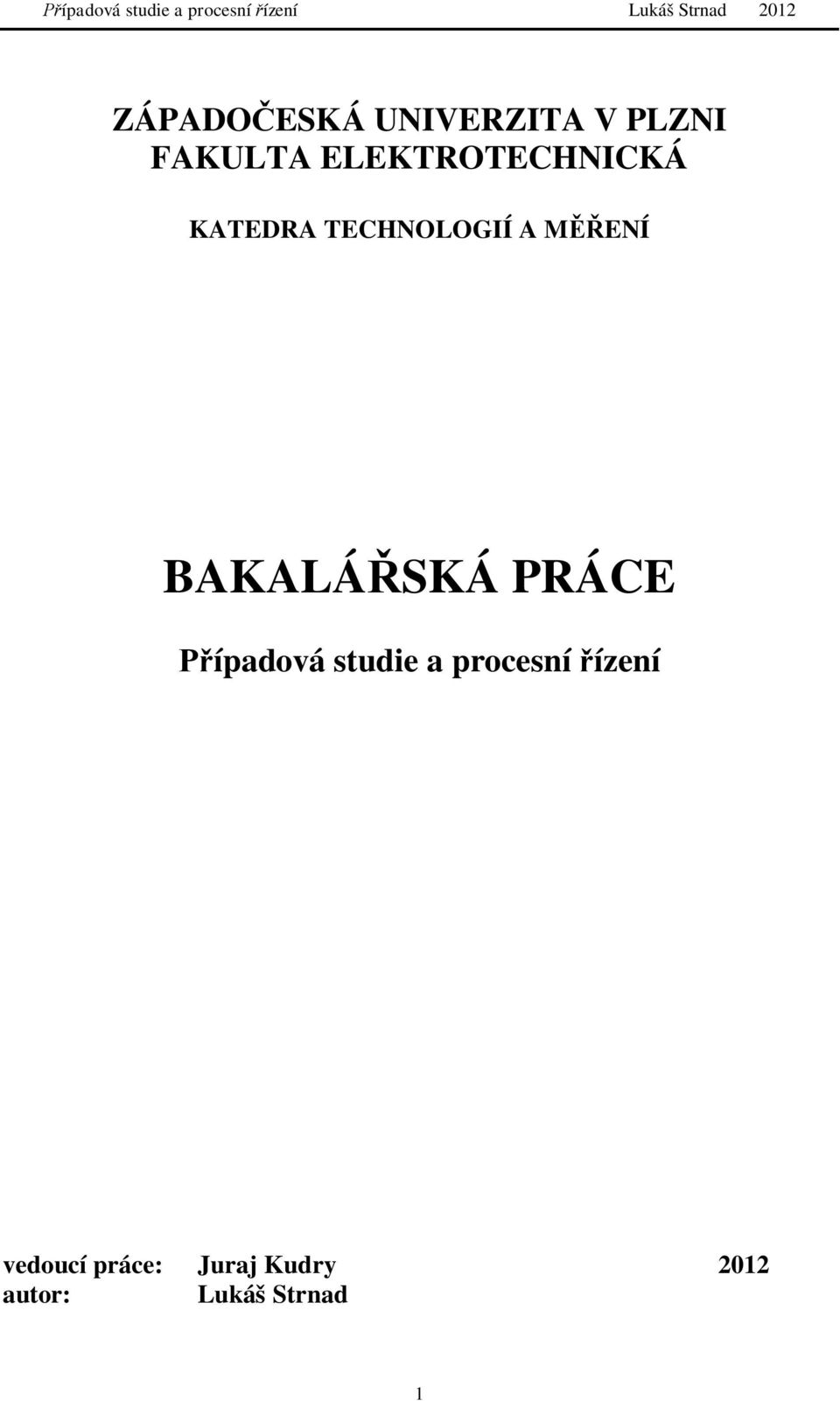 BAKALÁ SKÁ PRÁCE ípadová studie a procesní