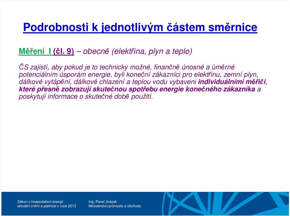 potenciálním úsporám energie, byli koneční zákazníci pro elektřinu, zemní plyn, dálkové vytápění, dálkové