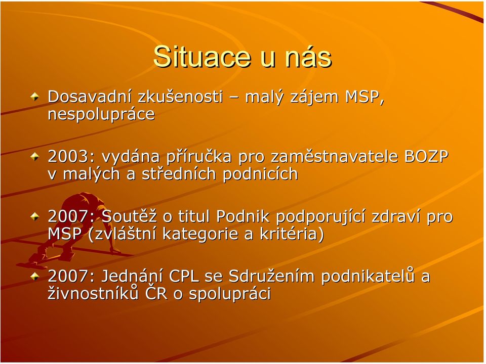 2007: Soutěž o titul Podnik podporující zdraví pro MSP (zvláštní kategorie