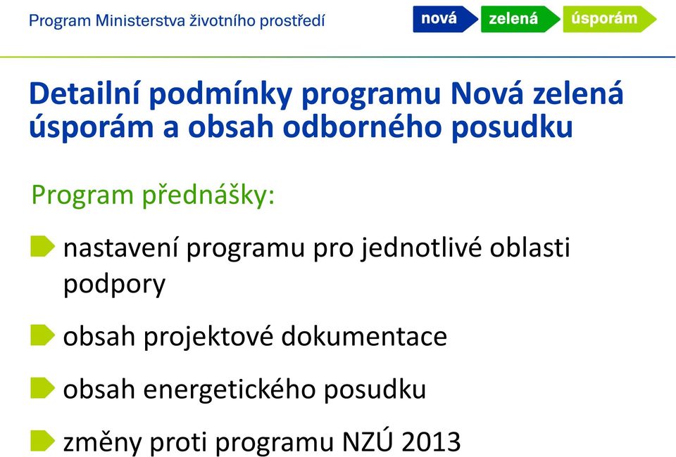 pro jednotlivé oblasti podpory obsah projektové