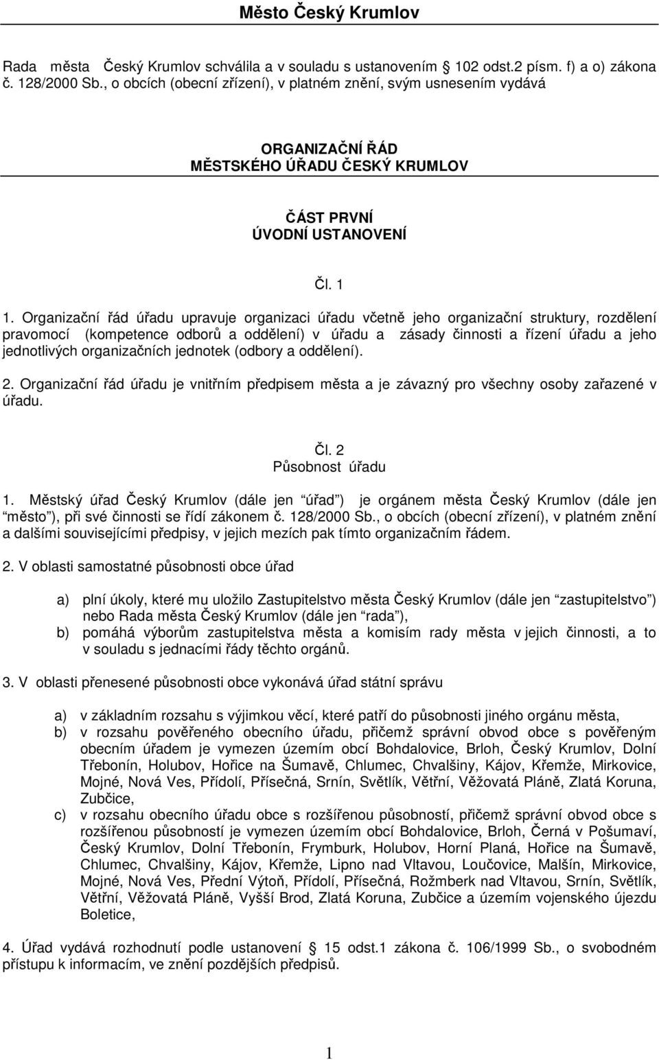 Organizační řád úřadu upravuje organizaci úřadu včetně jeho organizační struktury, rozdělení pravomocí (kompetence odborů a oddělení) v úřadu a zásady činnosti a řízení úřadu a jeho jednotlivých