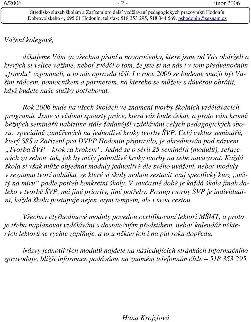 Rok 2006 bude na všech školách ve znamení tvorby školních vzdělávacích programů.