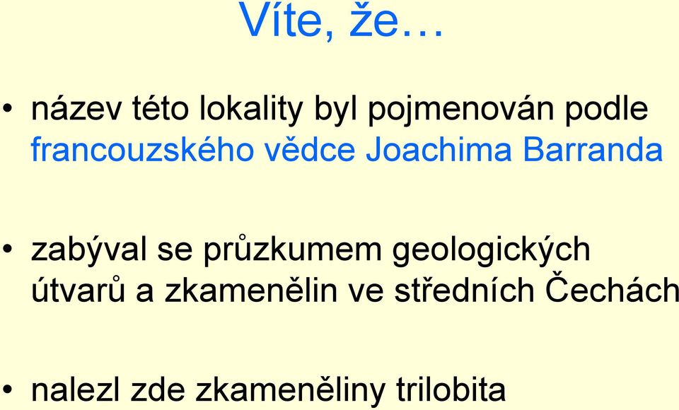 zabýval se průzkumem geologických útvarů a